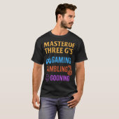 Masterof Three G'S Gaming Gambling Gooning Funny D T-shirt (Voorkant volledig)