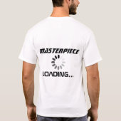 "Masterpiece Loading" Fun Design Typografie T-shirt (Achterkant)