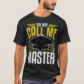 Masters Degree Afstuderen Gift Noem me nu grappig T-shirt (Voorkant)