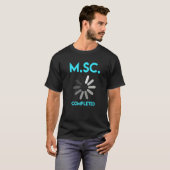 Masters degree completed Master of Science 1 T-shirt (Voorkant volledig)