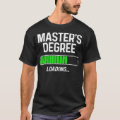 Masters Degree Loading Shirt Afstuderen studenten (Voorkant)