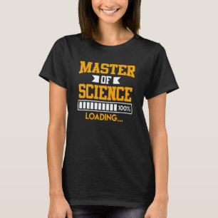 Masters degree loading, voltooide Master of Scienc T-shirt