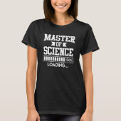 Masters degree loading, voltooide Master of Scienc T-shirt (Voorkant)