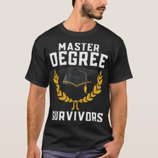 Masters Degree Survivor _3 T-shirt