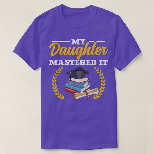 Masters Graduation Tee My Daughter Mastered It T-shirt (Design voorkant)