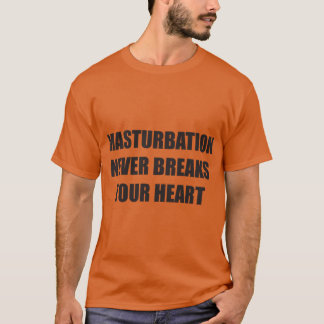 Masturberen breekt je hart nooit meisje t-shirt