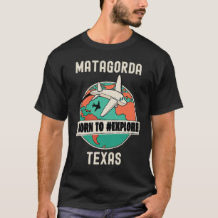 Matagorda Texas Born to Explore Reizen T-shirt