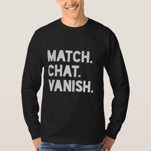 Match, Chat, Vanish - Dating App T-shirt (Voorkant)