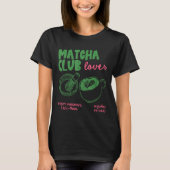 Matcha Club Regular Or Ice Green Tea Matcha Latte  T-shirt (Voorkant)
