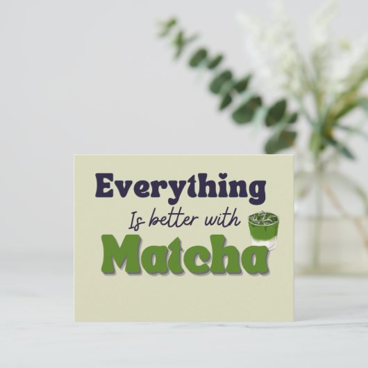 Matcha Green Tea, alles is beter met matcha Briefkaart (Staand voorkant)