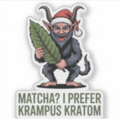 Matcha? Ik verkies Krampus Kratom Grappig Kerstmis Sticker (Voorkant)