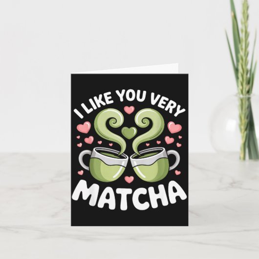 Matcha Tea Quote Green Tea Pun I Like You Very Mat Kaart (Voorkant)