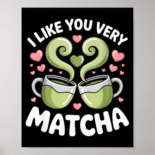 Matcha Tea Quote Green Tea Pun I Like You Very Mat Poster (Voorkant)