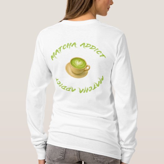 Matcha verslaafd, liefde Matcha T-shirt (Achterkant)
