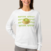 Matcha verslaafd, liefde Matcha T-shirt (Voorkant)