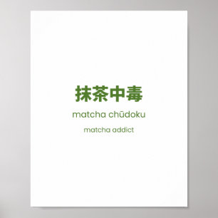 Matcha-verslaafde – Japanse Matcha-spreuk Poster