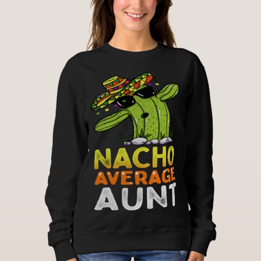 Matching Family Auntie Joke  Nacho Average Aunt Trui (Voorkant)