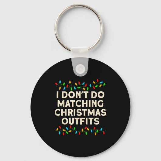 Matching Family I Don't Do Matching Christmas Outf Sleutelhanger (Voorkant)