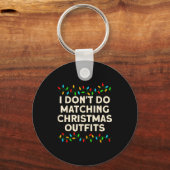 Matching Family I Don't Do Matching Christmas Outf Sleutelhanger (Voorkant)