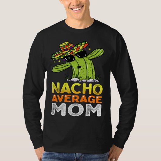 Matching Family Mother Joke Nacho Average Mom T-shirt (Voorkant)