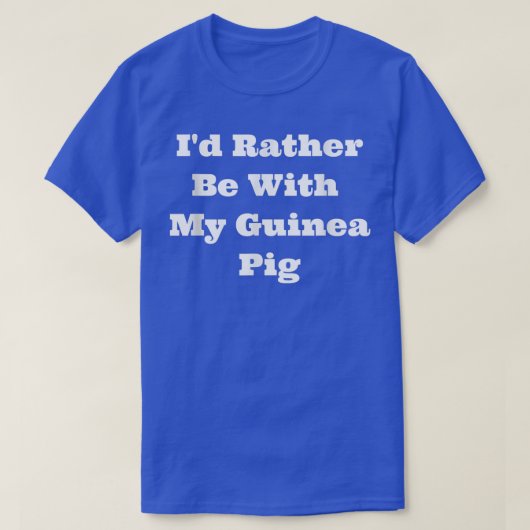 Matching I van Rather Be With My Guinea Pig T-shirt (Design voorkant)