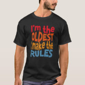 Matching Siblings I Am The Oldest I Make The Rules T-shirt (Voorkant)