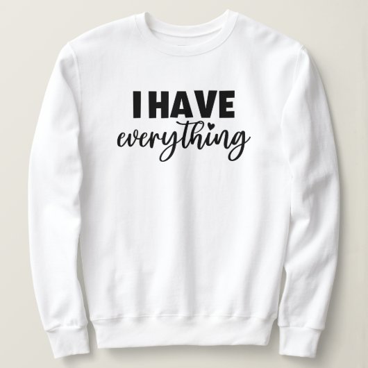 Matchy Apparel "I Have Everything" New Mommy Gift Trui (Design voorkant)