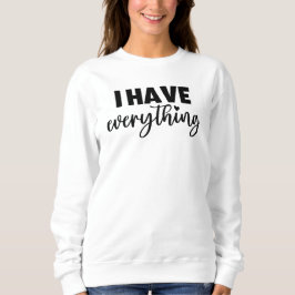 Matchy Apparel "I Have Everything" New Mommy Gift Trui