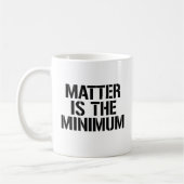 Materie is het minimum koffiemok (Links)
