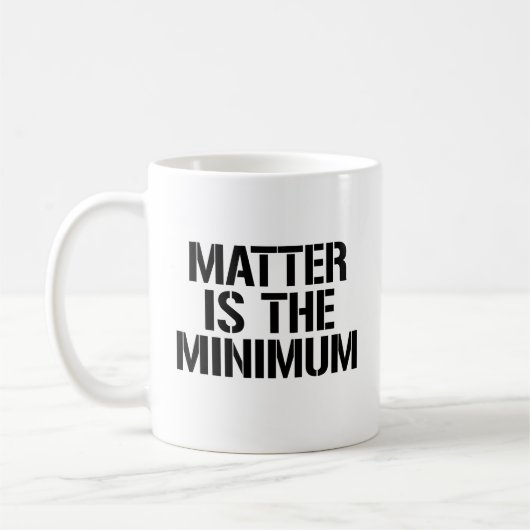 Materie is het minimum koffiemok (Links)