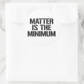 Materie is het minimum ronde sticker (Tas)