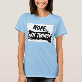 Maternity Shirt "Nope, Not Twins"