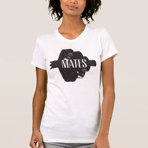 Mates, Mates T-shirt