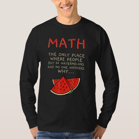 Math And Watermelons Mathematics Calculation Numbe T-shirt (Voorkant)