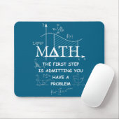 Math De Eerste Stap Is Toegeven Dat Je Een Proble Muismat (Met muis)