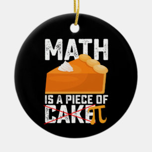 Math Is A Piece Of Cake Pi Day Funny Keramisch Ornament