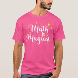 Math Is Magical And Not Magic T-shirt
