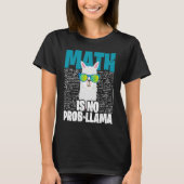 Math is No Prob Llama  I Math Teacher Llama T-shirt (Voorkant)