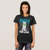 Math is No Prob Llama  I Math Teacher Llama T-shirt (Voorkant volledig)