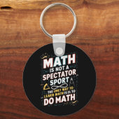 Math Is Not A Spectator Sport Mathematician Math T Sleutelhanger (Voorkant)
