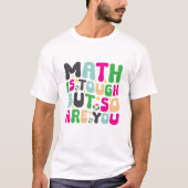 Math is Tough But So Are You –Motivational Teacher T-shirt (Voorkant)