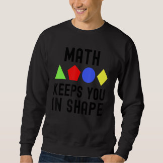 Math Keeps You In Shape - Funny Math, Math Teacher Trui