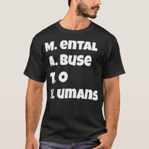 MATH Mental Abuse To Humans Funny T-shirt