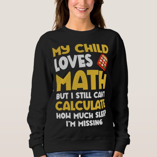Math  Mom Child Loves Math But Can t Calculate Sle Trui (Voorkant)