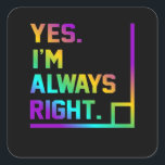 Math Teacher Always Right Mathematics Maths Vierkante Sticker<br><div class="desc">This graphic idea is for math lovers. This funny graphic / quote clothing makes all math teachers happy.</div>