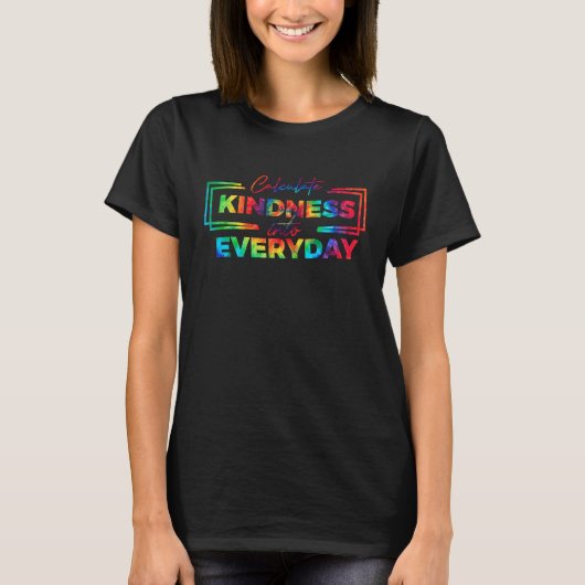 Math Teacher Calculate Kindness Into Everyday Teac T-shirt (Voorkant)