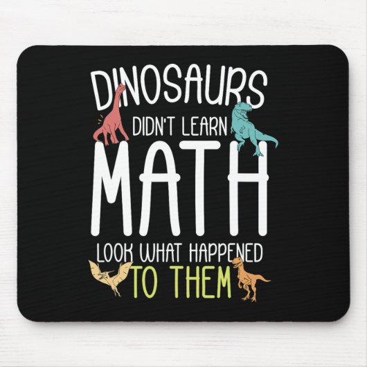 Math Teacher Dinosaurs Didn't Learn Math Funny Mat Muismat (Voorkant)