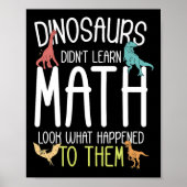 Math Teacher Dinosaurs Didn't Learn Math Funny Mat Poster (Voorkant)