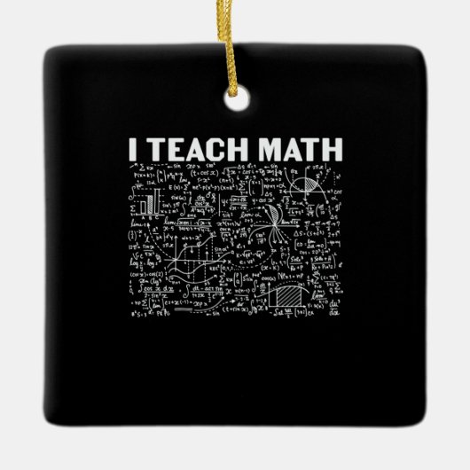Math Teacher I Teach Math Keramisch Ornament (Voorkant)