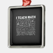 Math Teacher I Teach Math Metalen Ornament (Links)